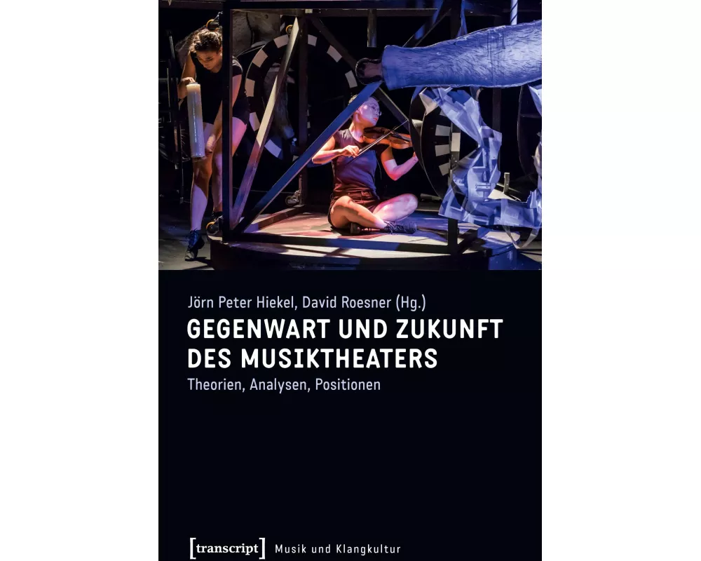 Gegenwart und Zukunft des Musiktheaters