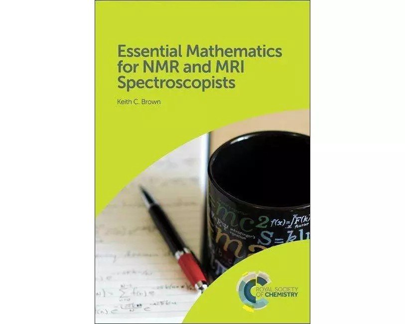 Essential Mathematics for NMR and MRI Spectroscopists