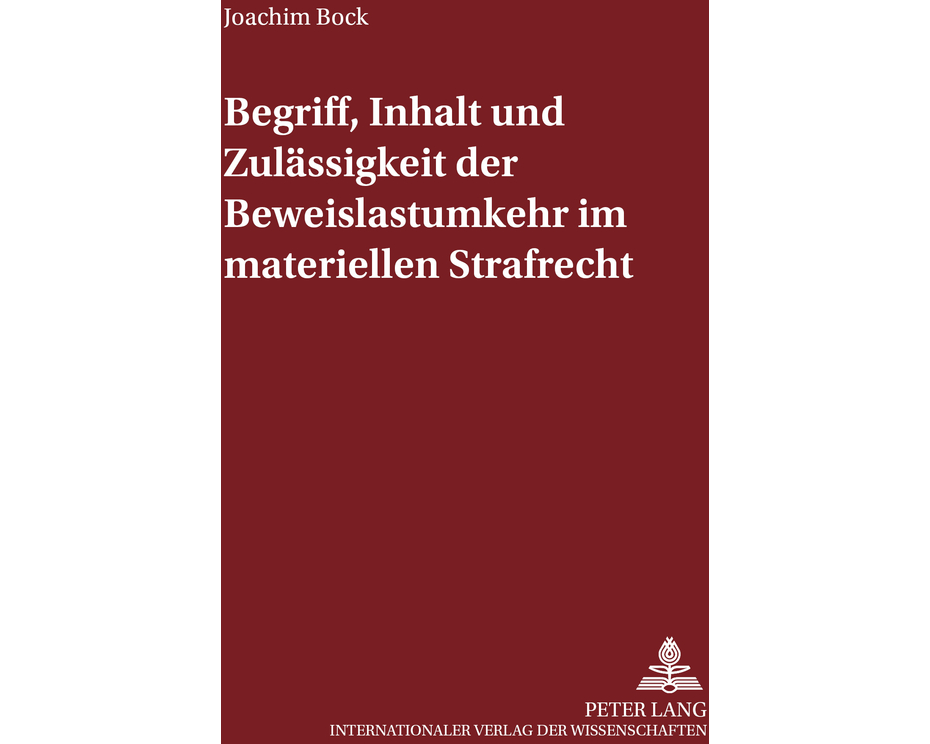 Begriff, Inhalt und Zulässigkeit der Beweislastumkehr im materiellen Strafrecht