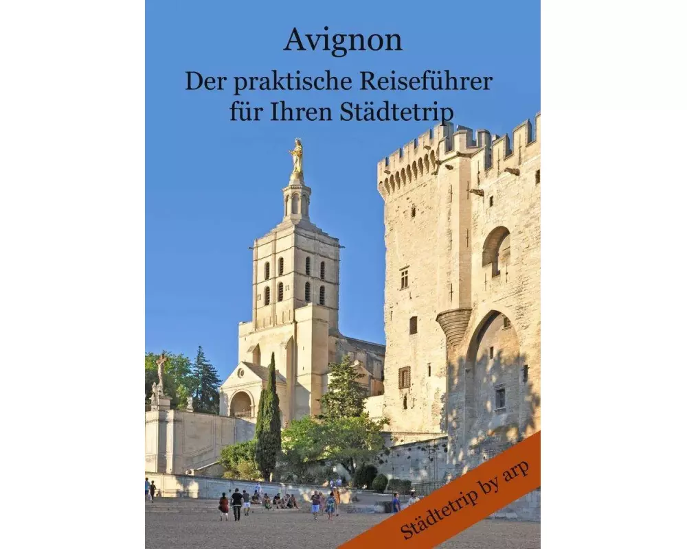 Avignon - Der praktische Reiseführer für Ihren Städtetrip
