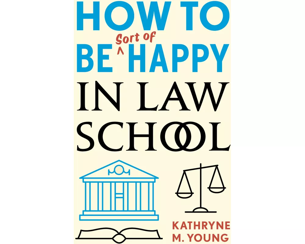 How to Be Sort of Happy in Law School