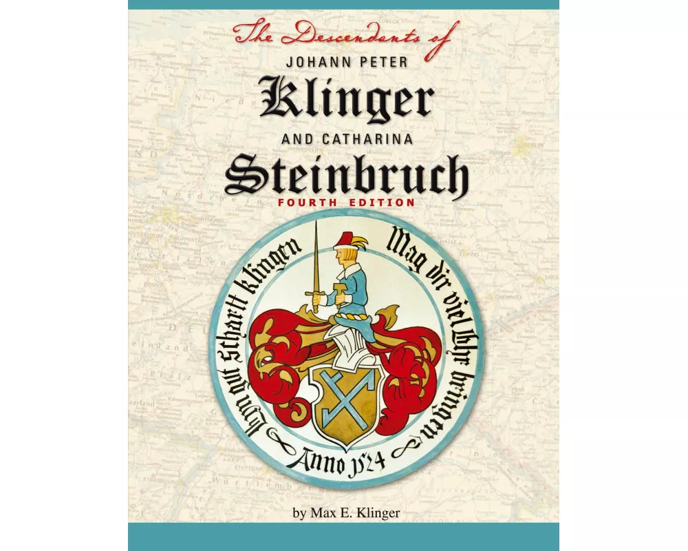 The Descendants of Johann Peter Klinger and Catharina Steinbruch