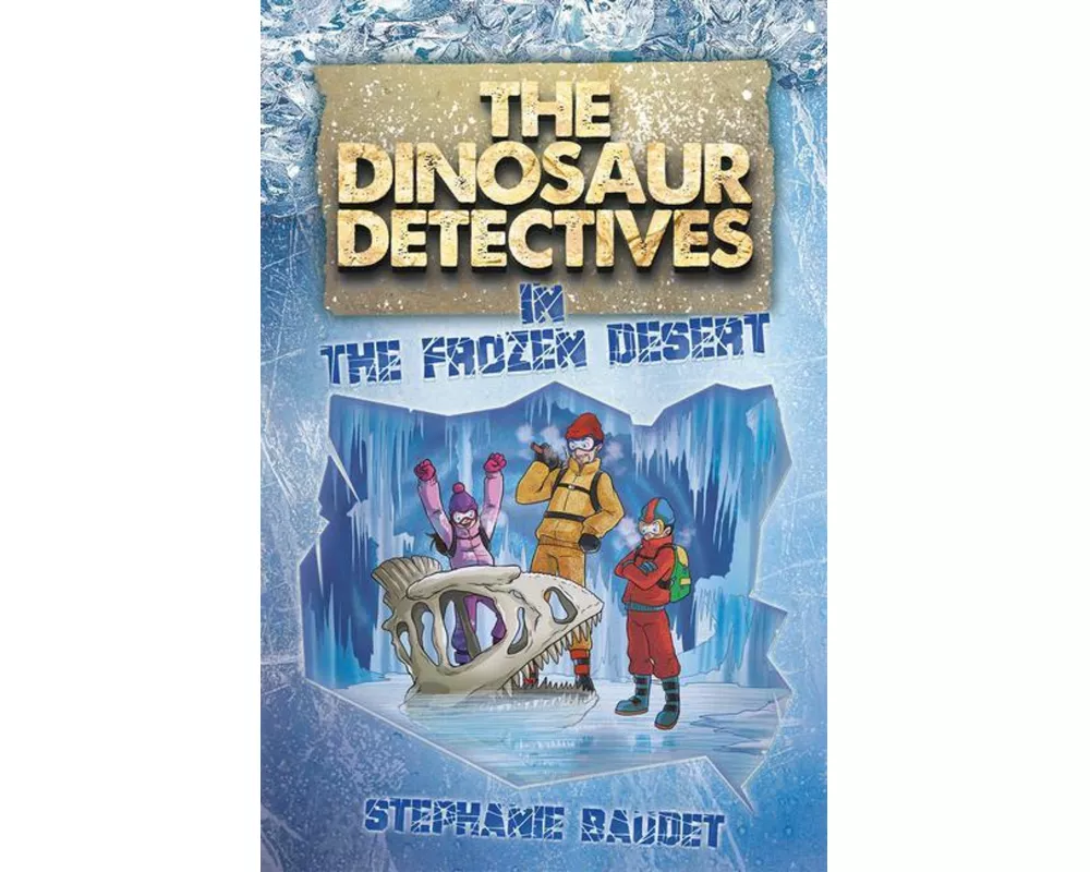 The Dinosaur Detectives in The Frozen Desert