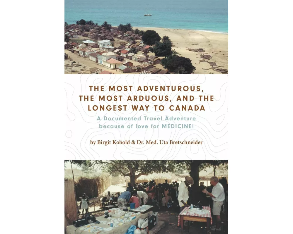 The Most Adventurous, the Most Arduous, and the Longest Way to Canada