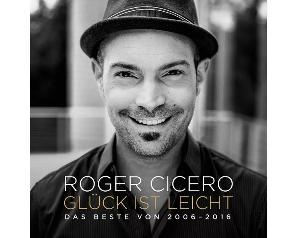 Glück ist leicht - Das Beste von 2006 - 2016
