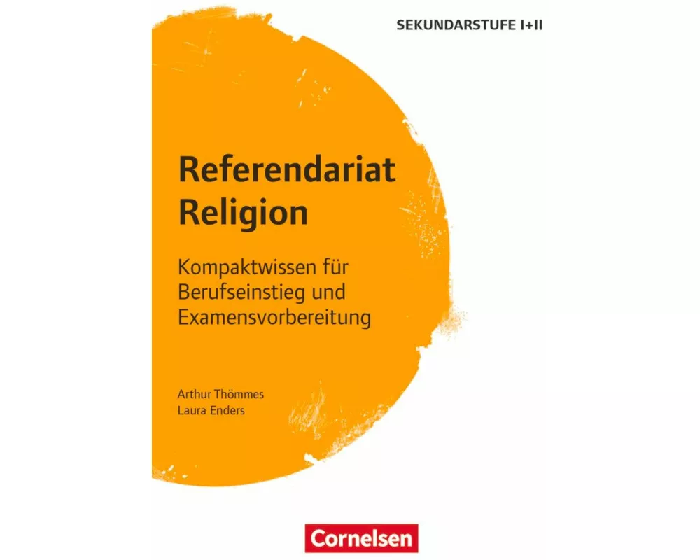 Referendariat Sekundarstufe I + II, Religion, Kompaktwissen für Berufseinstieg und Examensvorbereitung, Buch