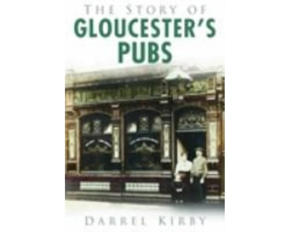 The Story of Gloucester's Pubs