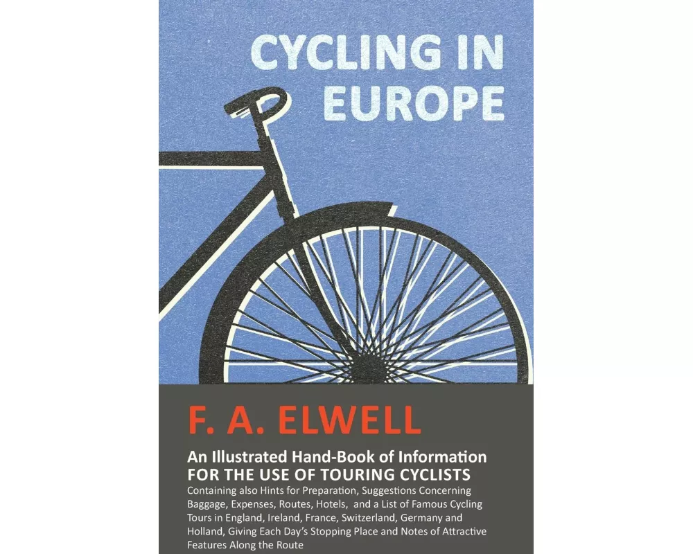 Cycling in Europe - An Illustrated Hand-Book of Information for the use of Touring Cyclists