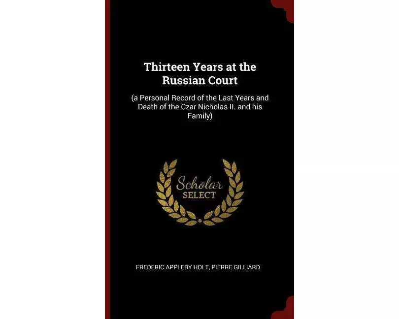 Thirteen Years at the Russian Court: (a Personal Record of t