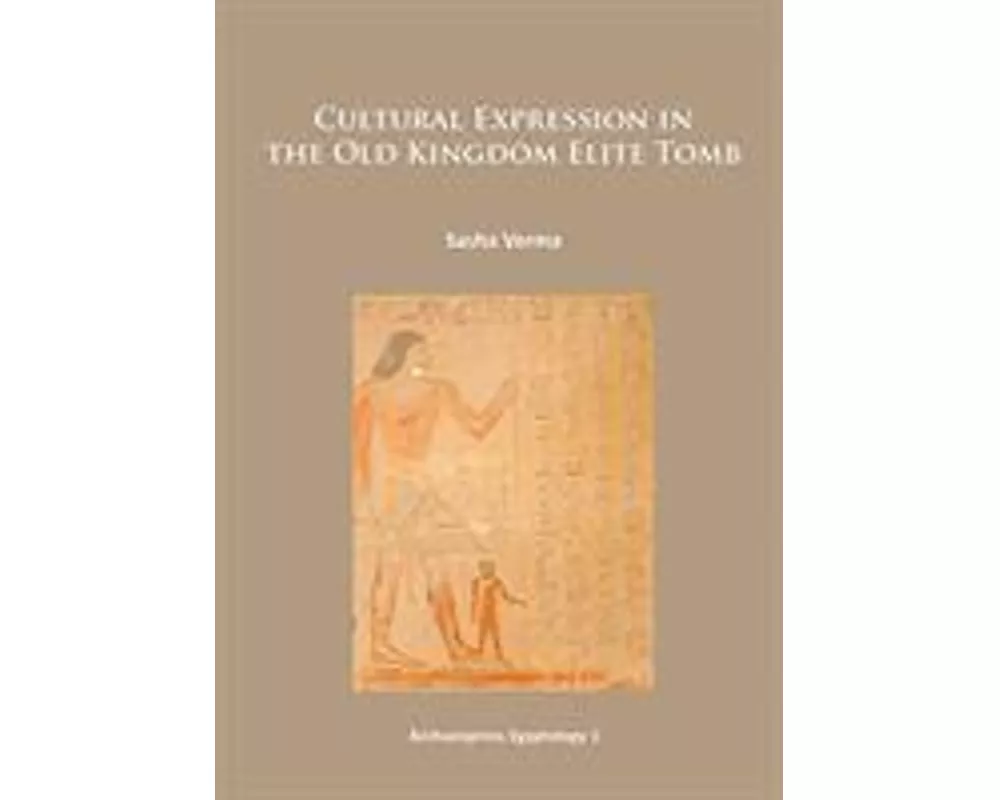 Cultural Expression in the Old Kingdom Elite Tomb