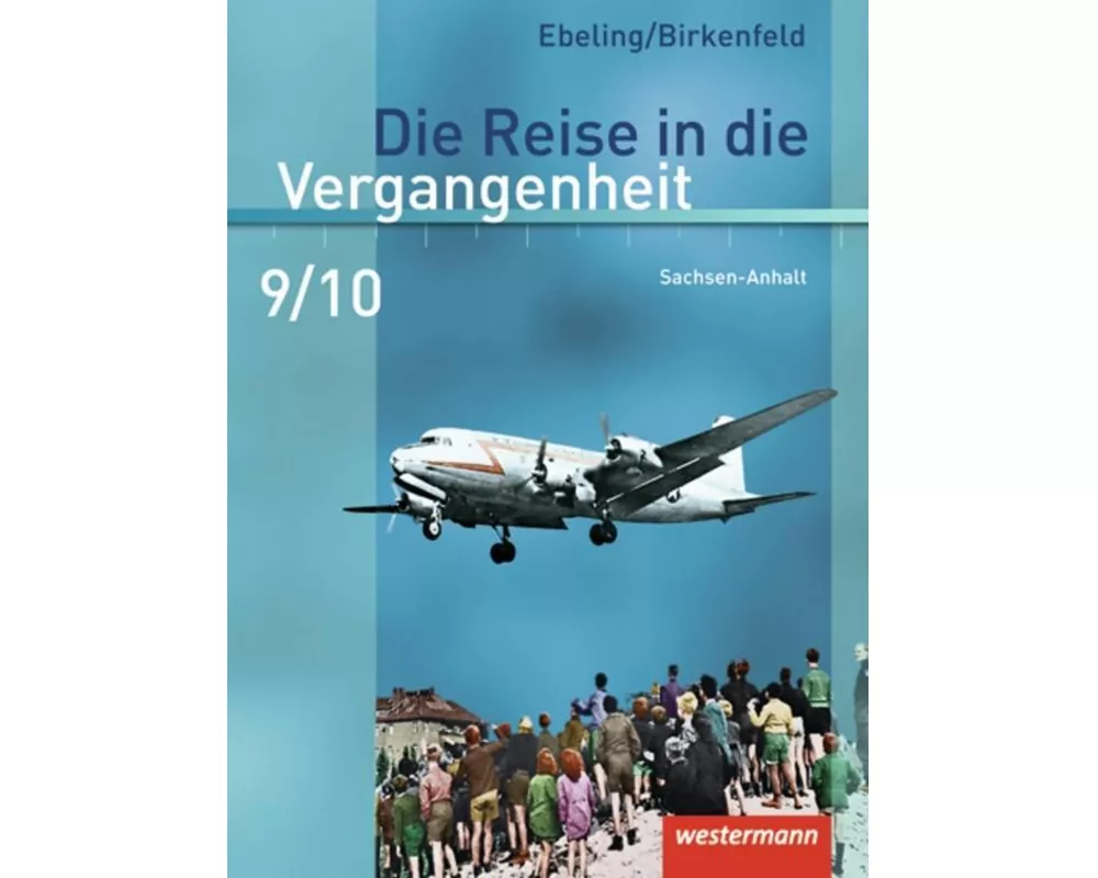 Die Reise in die Vergangenheit - Ausgabe 2010 für Sachsen-Anhalt