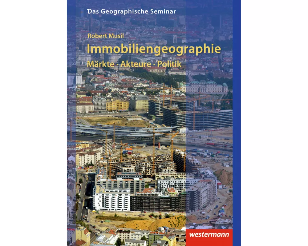 Immobiliengeographie: Märkte - Akteure - Politik