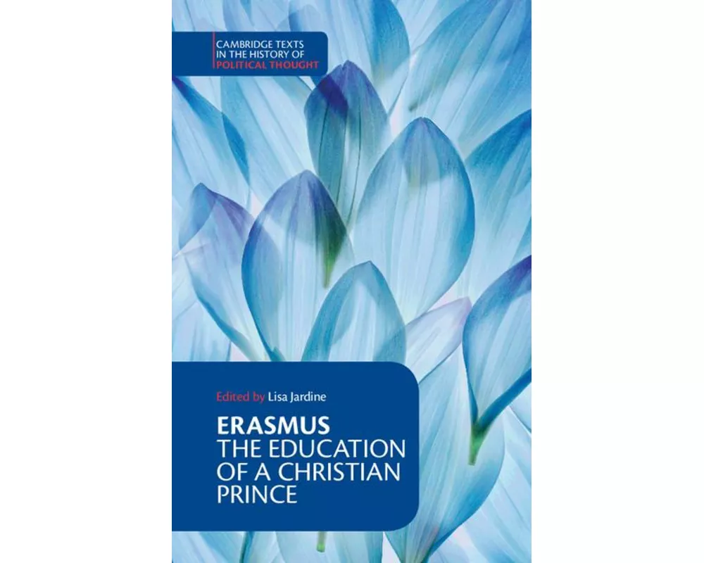 Erasmus: The Education of a Christian Prince with the Panegyric for Archduke Philip of Austria