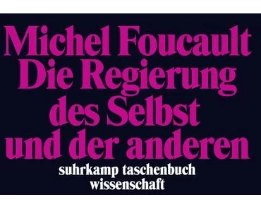 Die Regierung des Selbst und der anderen
