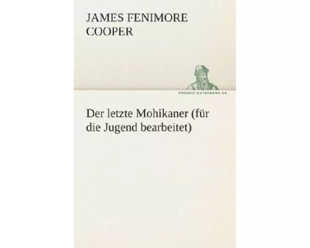 Der letzte Mohikaner (für die Jugend bearbeitet)