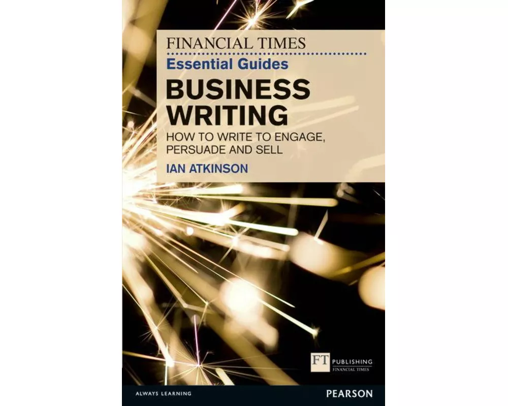 Financial Times Essential Guide to Business Writing, The