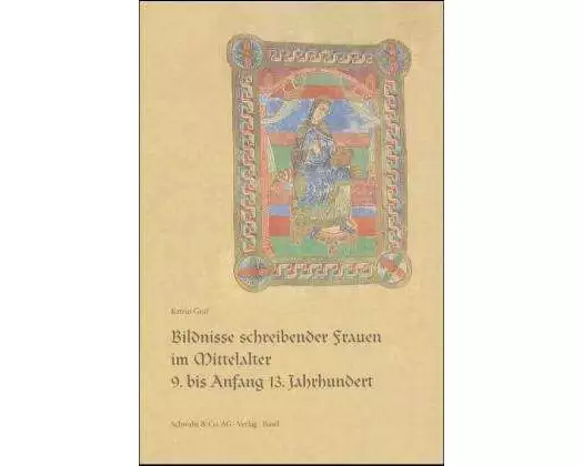 Bildnisse schreibender Frauen im Mittelalter 9. bis Anfang 13. Jahrhundert