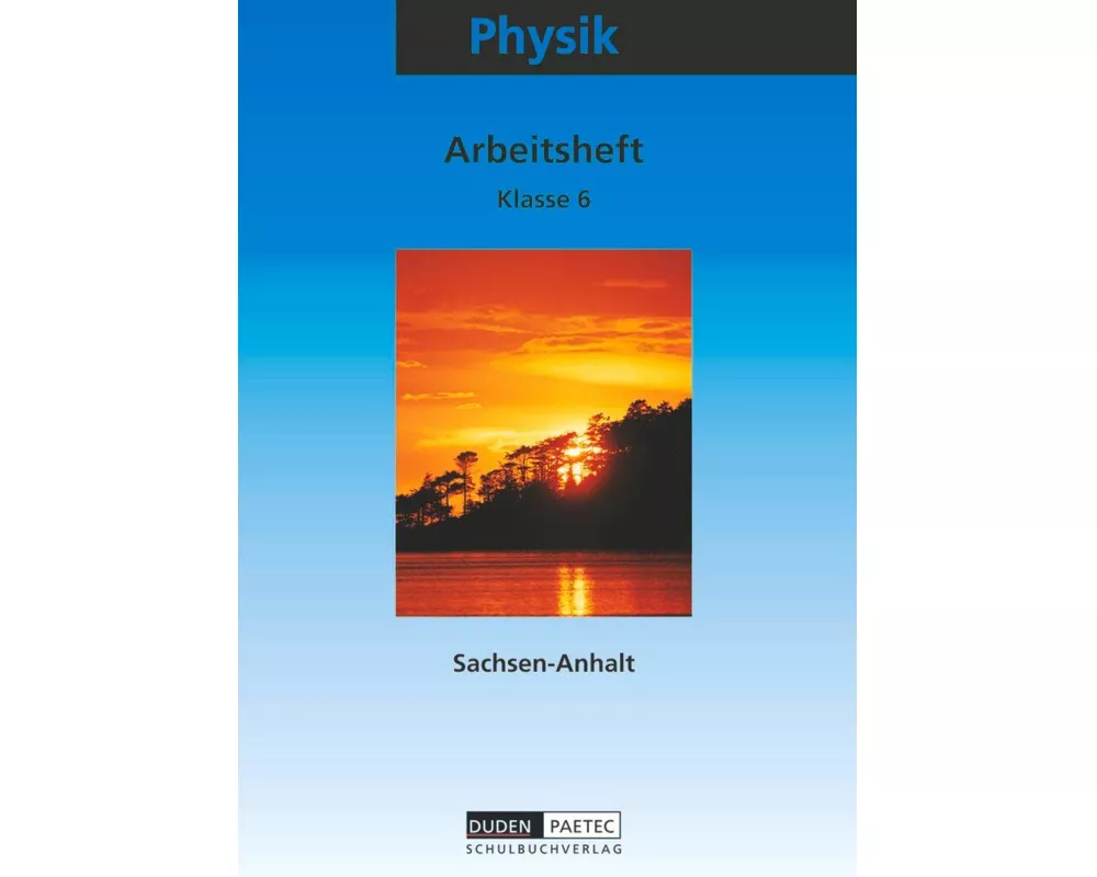 Physik 6. Arbeitsheft. Sekundarstufe 1. Sachsen-Anhalt