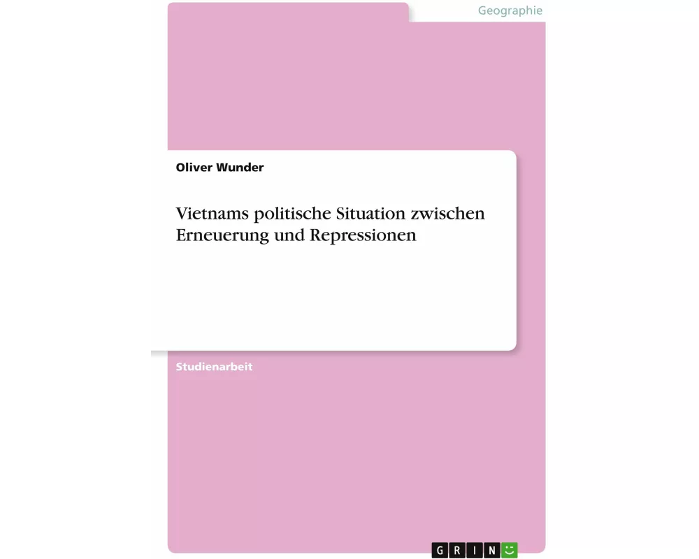 Vietnams politische Situation zwischen Erneuerung und Repressionen