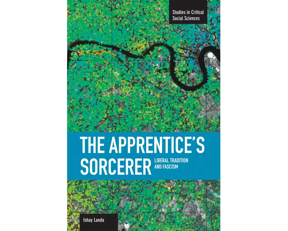 Apprentice's Sorcerer, The: Liberal Tradition And Fascism