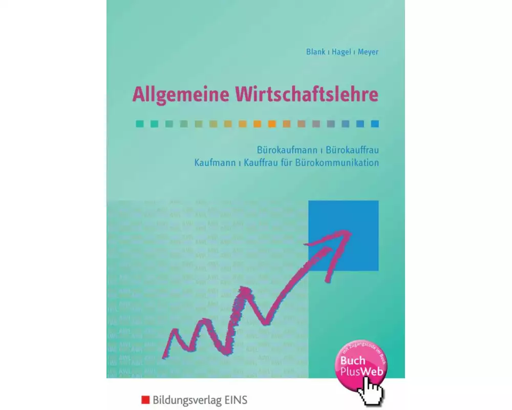 Allgemeine Wirtschaftslehre / Spezielle Wirtschaftslehre / Rechnungswesen / Allgemeine Wirtschaftslehre AKA für Bürokaufleute und Kaufleute für Büroko