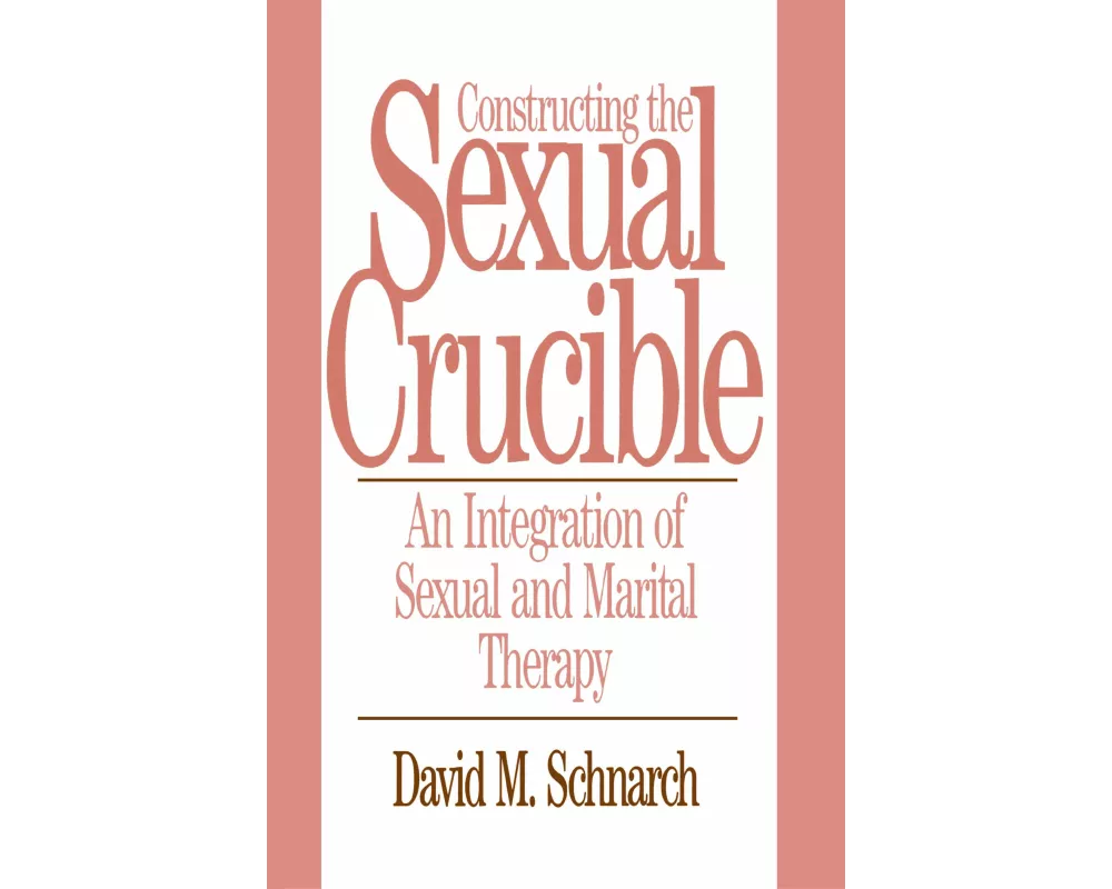 Constructing the Sexual Crucible