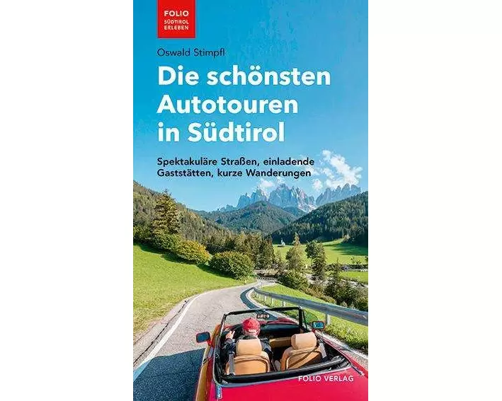 Die schönsten Autotouren in Südtirol