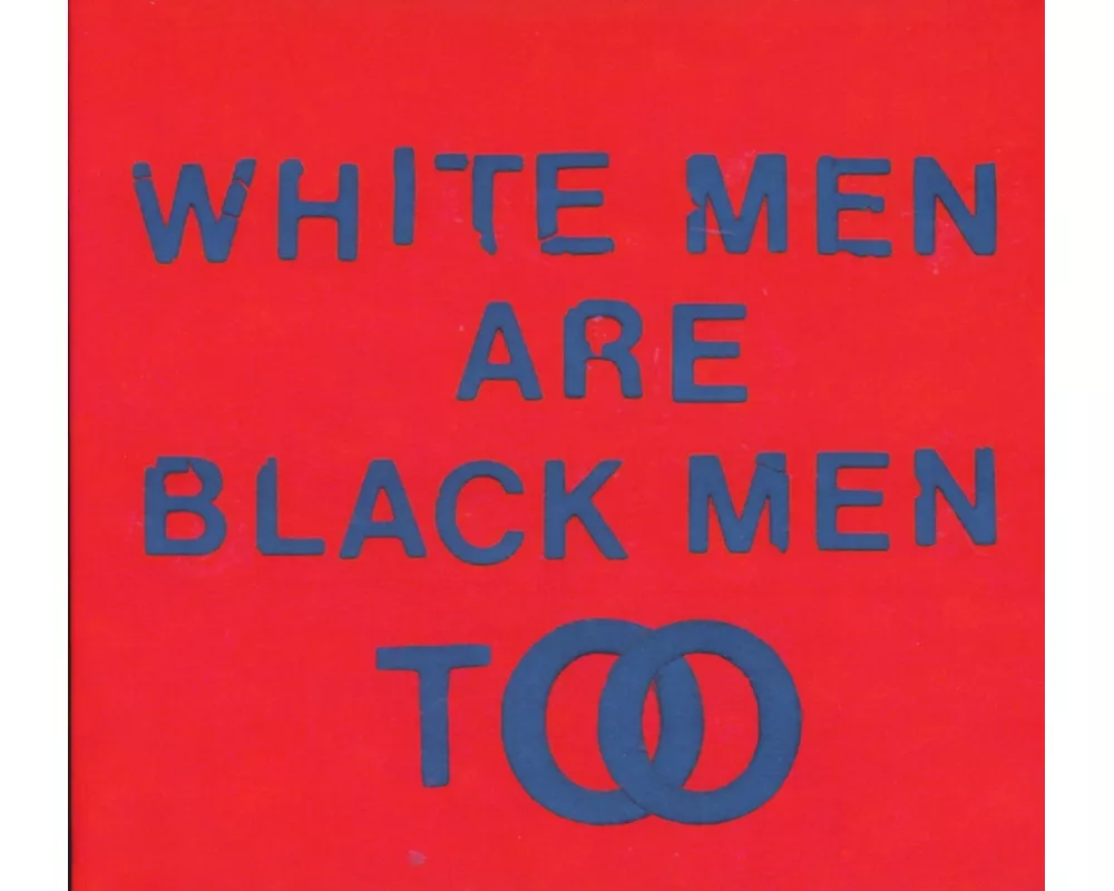 White Men Are Black Men Too