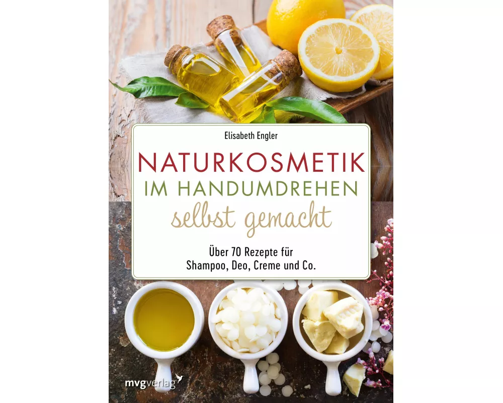 Naturkosmetik im Handumdrehen selbst gemacht