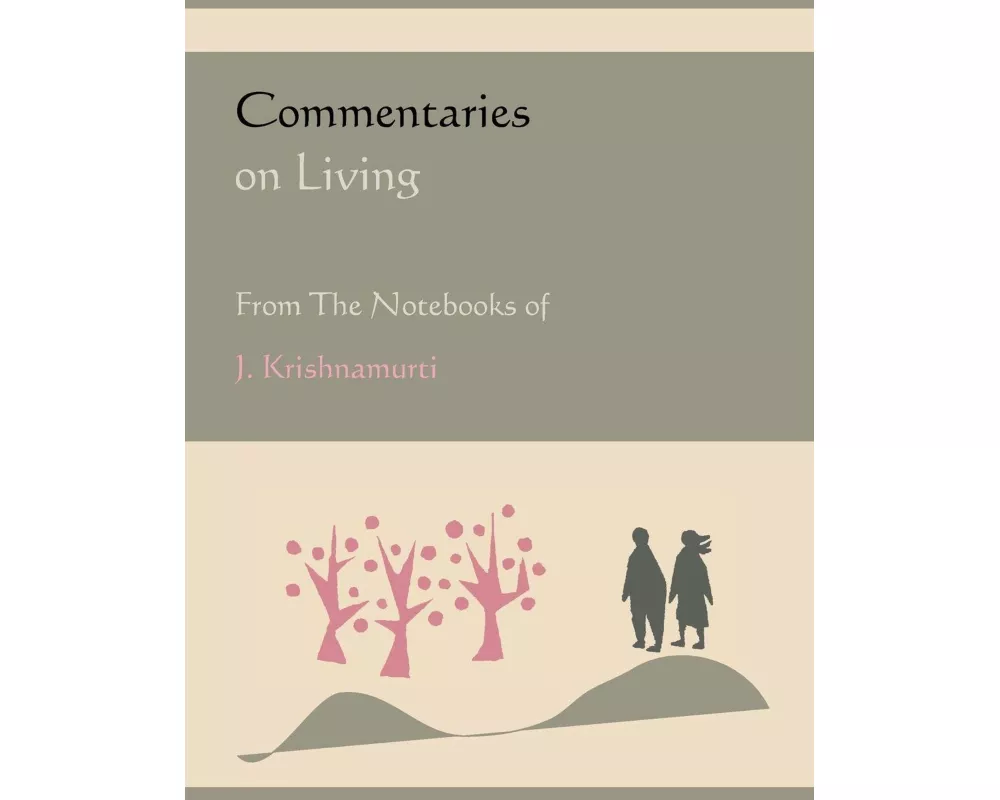 Commentaries on Living from the Notebooks of J. Krishnamurti