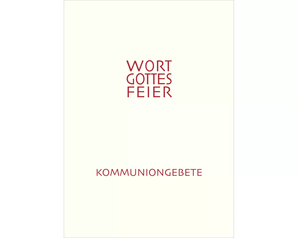 Feierliche Kommuniongebete für eine Wort-Gottes-Feier mit Kommunionspendung