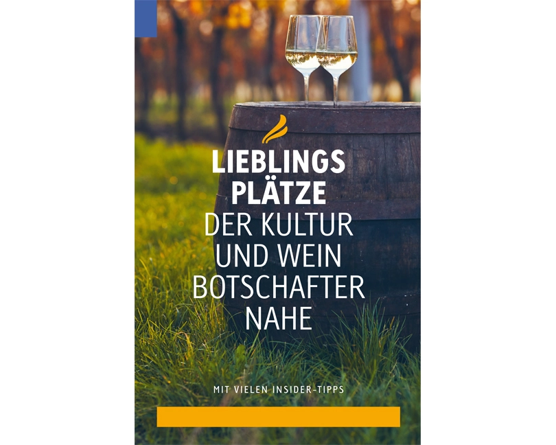 Lieblingsplätze der Kultur- und Weinbotschafter Nahe
