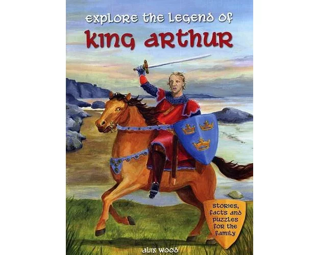 Explore the Legend of King Arthur