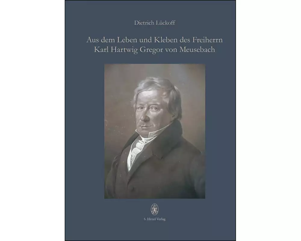 Aus dem Leben und Kleben des Freiherrn Karl Hartwig Gregor von Meusebach