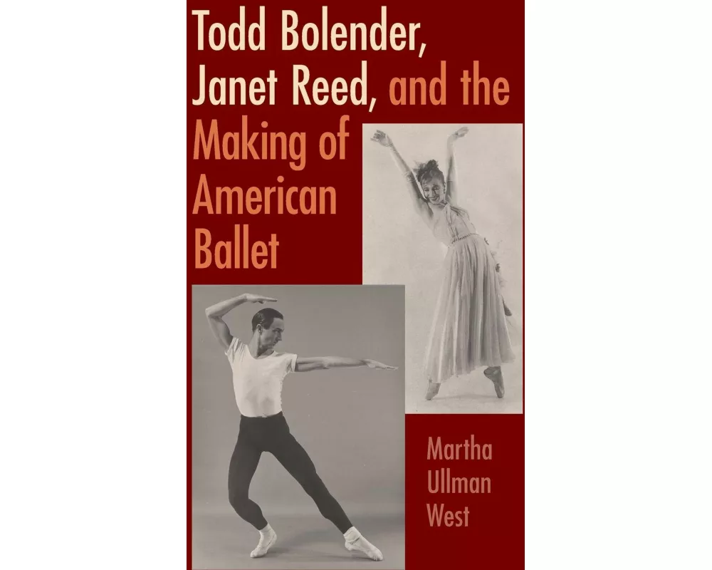 Todd Bolender, Janet Reed, and the Making of American Ballet