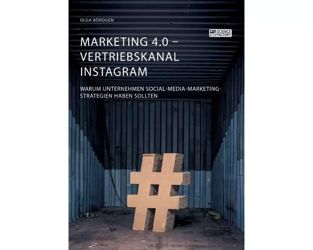 Marketing 4.0 - Vertriebskanal Instagram. Warum Unternehmen Social-Media-Marketing-Strategien haben sollten