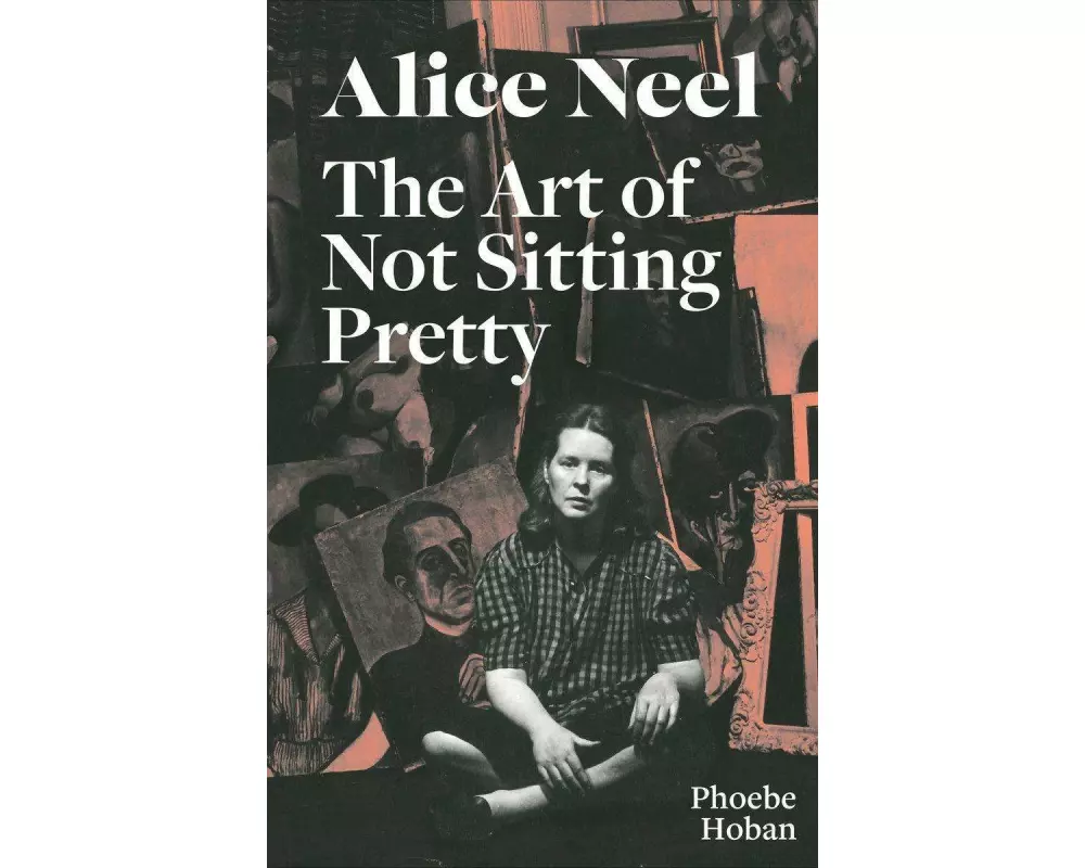 Alice Neel: The Art of Not Sitting Pretty