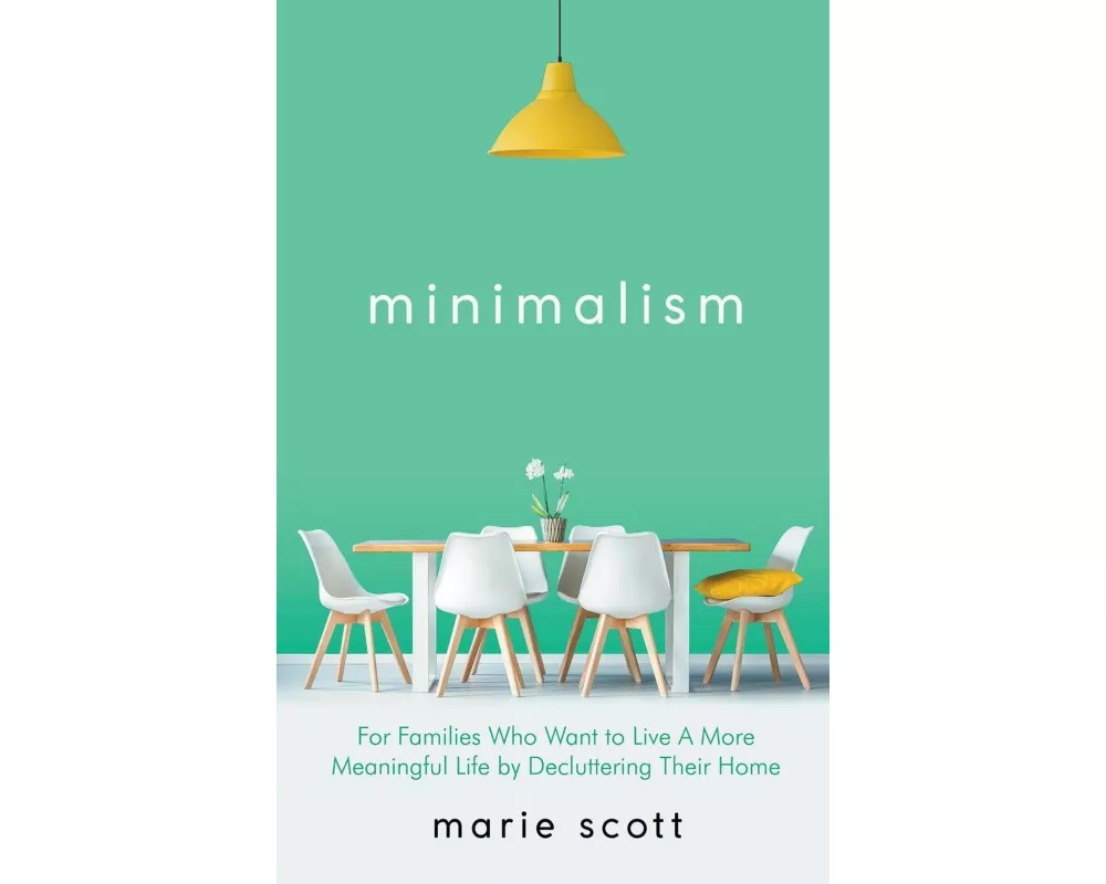 Minimalism For Families Who Want to Live A More Meaningful Life by Decluttering Their Home