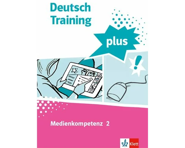Deutsch Training plus. Medienkompetenz 2. Schülerarbeitsheft mit Lösungen Klasse 8-10