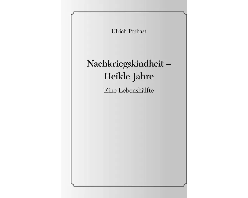 Nachkriegskindheit - Heikle Jahre