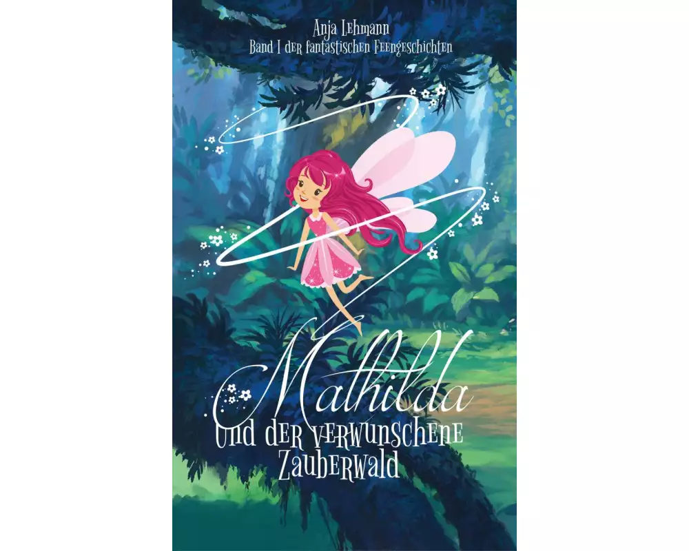 Mathilda und der verwunschene Zauberwald