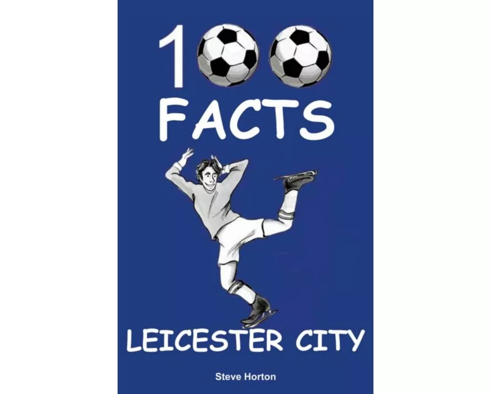 Leicester City - 100 Facts