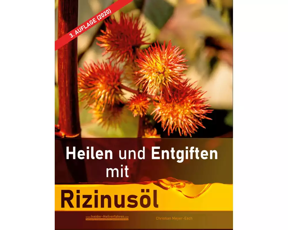 Heilen und Entgiften mit Rizinusöl (3. Auflage 2020)