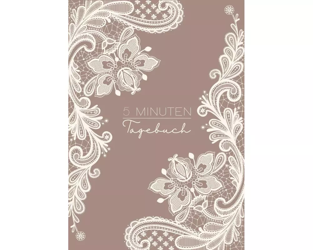 5 Minuten Tagebuch - In 5 - 6 Minuten zu mehr Positivität, Glück und Erfolg