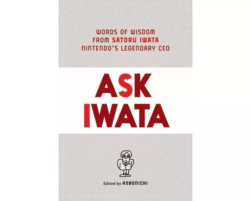 Ask Iwata: Words of Wisdom from Nintendo's Legendary CEO