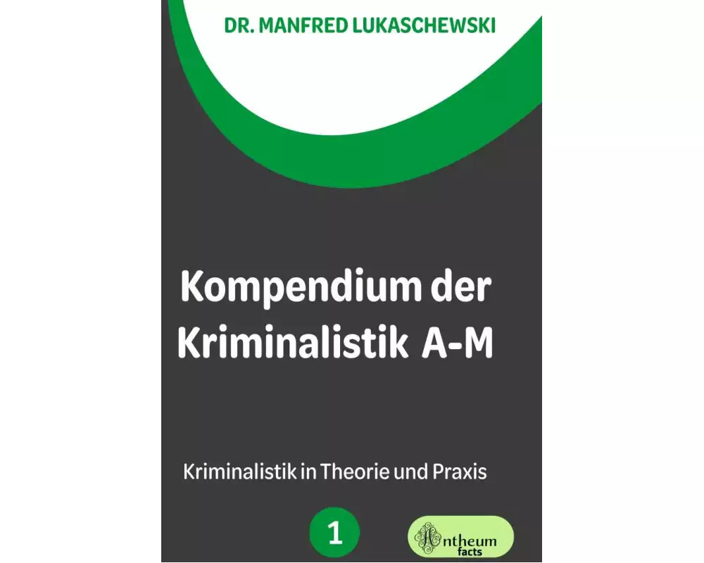 Kompendium der Kriminalistik A - M. Band 1