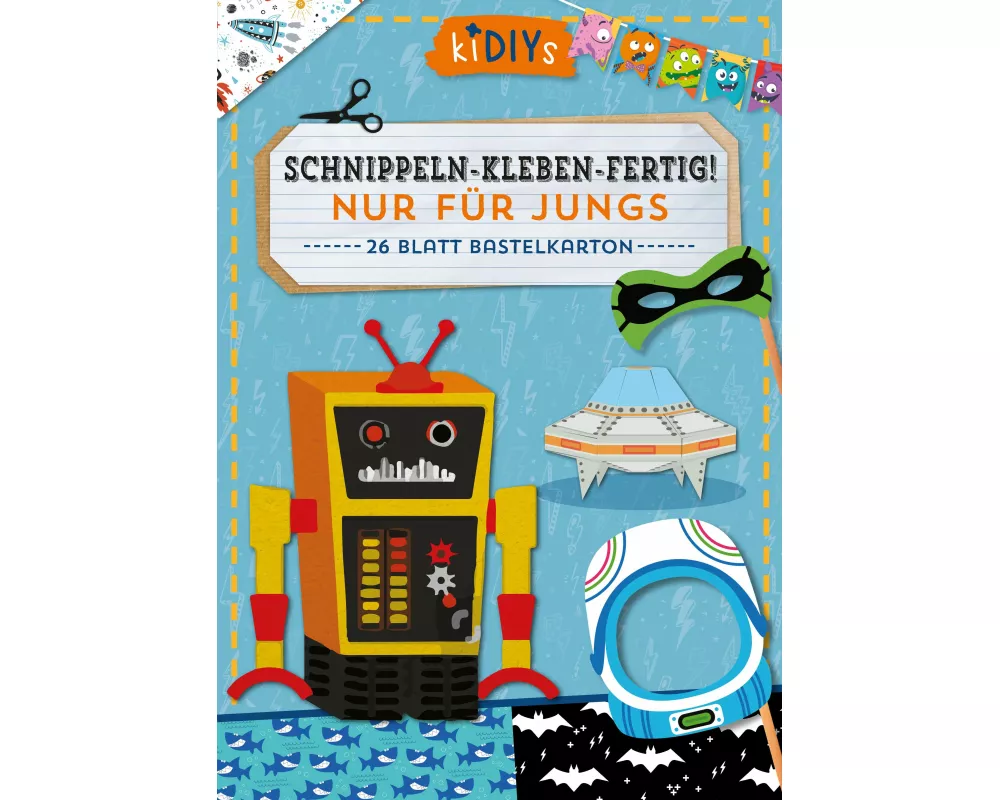 Schnippeln – Kleben – Fertig! Nur für Jungs