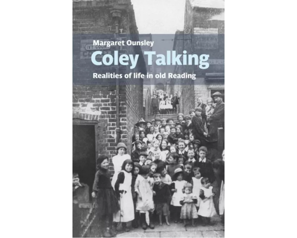Coley Talking: Realities of life in old Reading