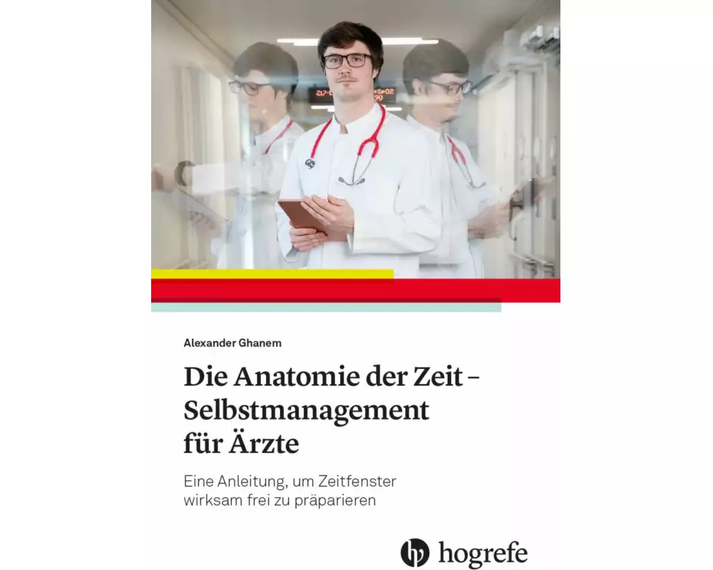 Die Anatomie der Zeit - Selbstmanagement für Ärzte