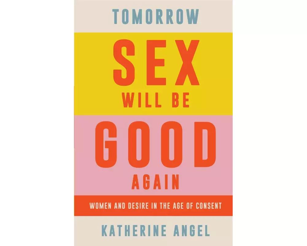 Tomorrow Sex Will Be Good Again
